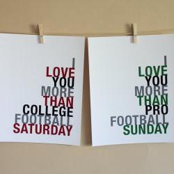 I Love You More Than College Football and Pro Football, Two 5x7 art prints