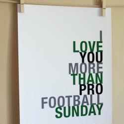I Love You More Than Pro Football Sunday, Word Art