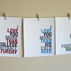 I Love You More Than College Football, Pro Football, Ice Cold Beer, Three 5x7 art prints